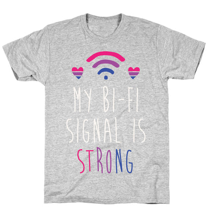 My Bi-fi Signal Is Strong T-Shirt