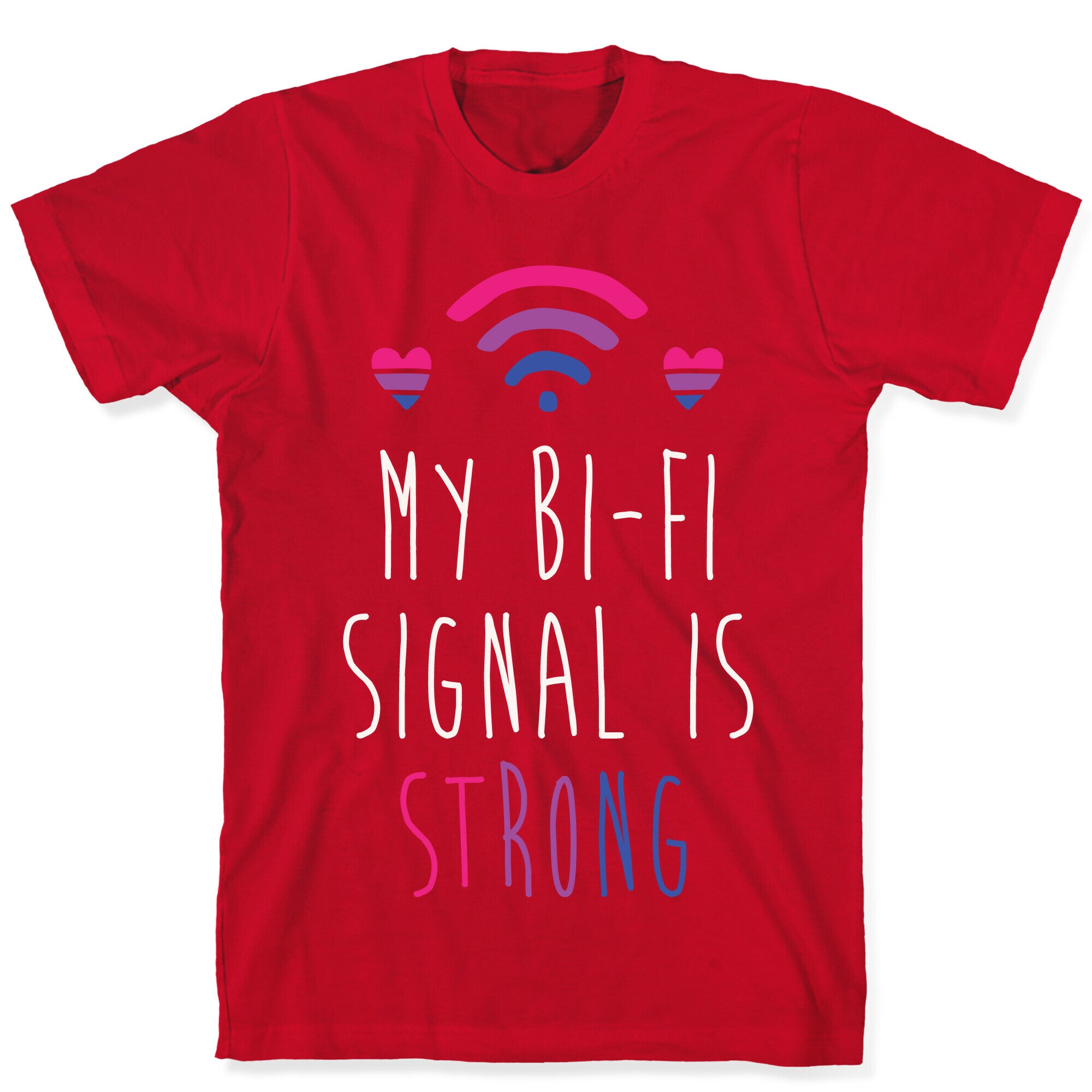 My Bi-fi Signal Is Strong T-Shirt