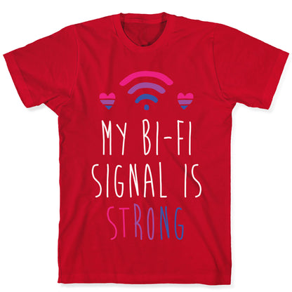 My Bi-fi Signal Is Strong T-Shirt