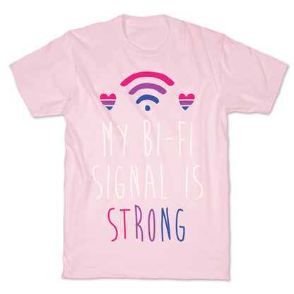 My Bi-fi Signal Is Strong T-Shirt