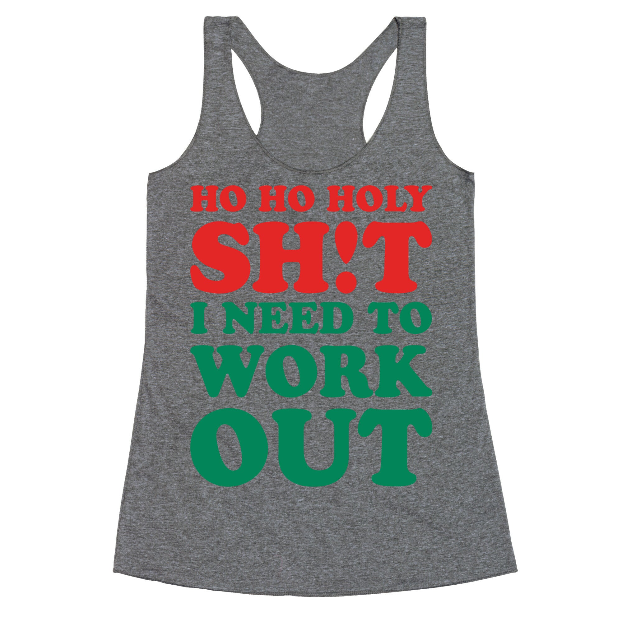 Ho Ho Holy Shit I Need To Workout Racerback Tank