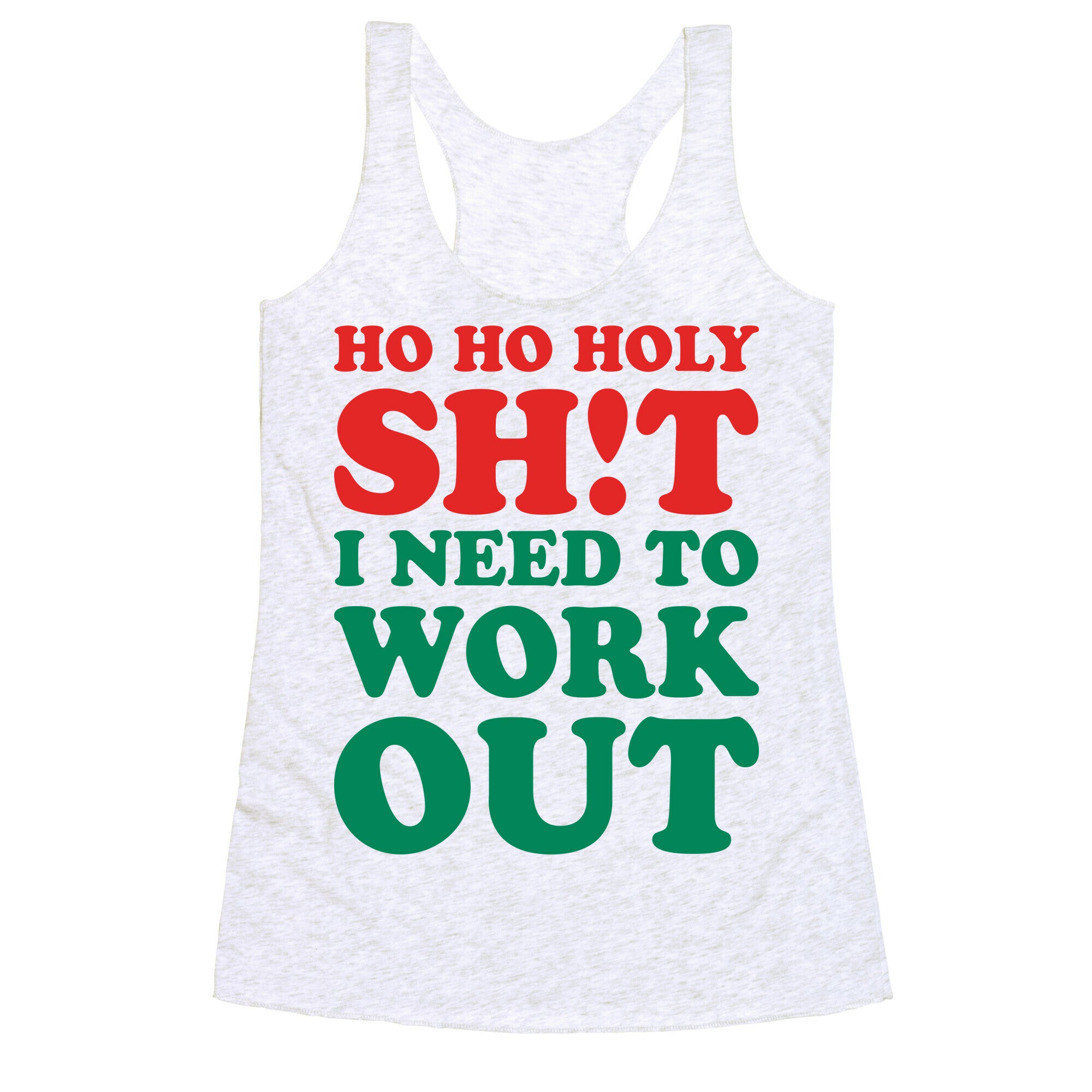 Ho Ho Holy Shit I Need To Workout Racerback Tank