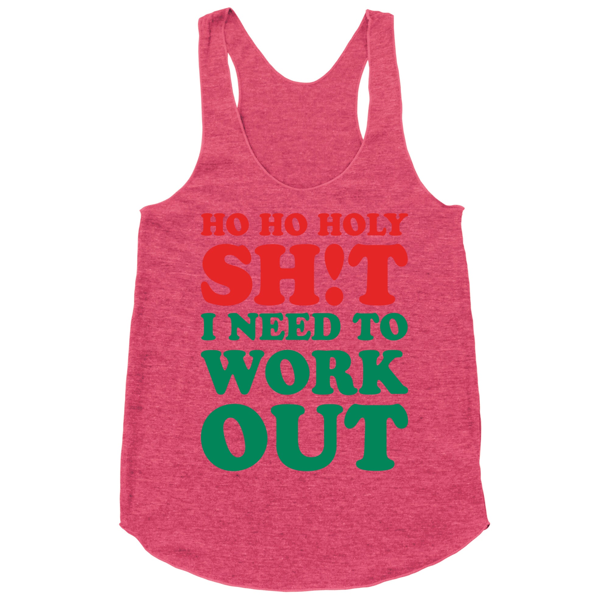 Ho Ho Holy Shit I Need To Workout Racerback Tank