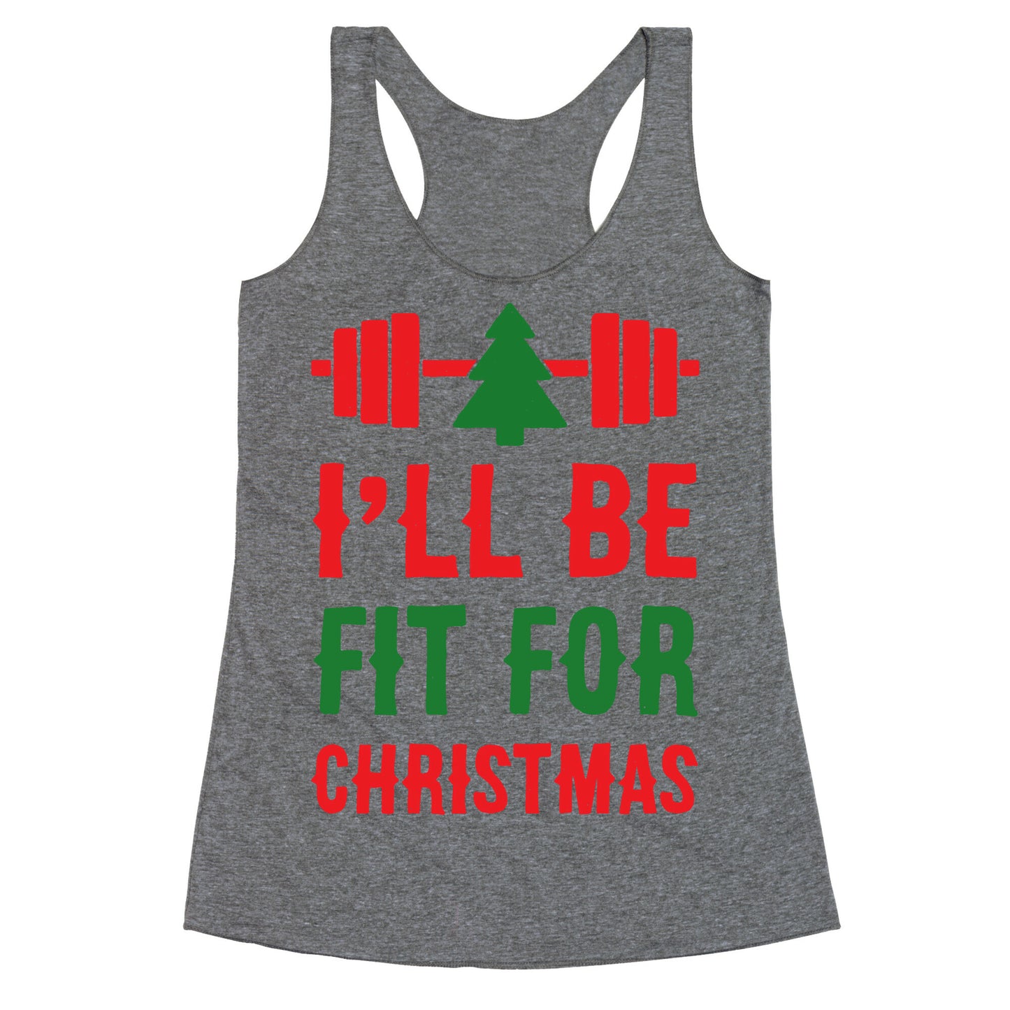 I'll Be Fit For Christmas Racerback Tank