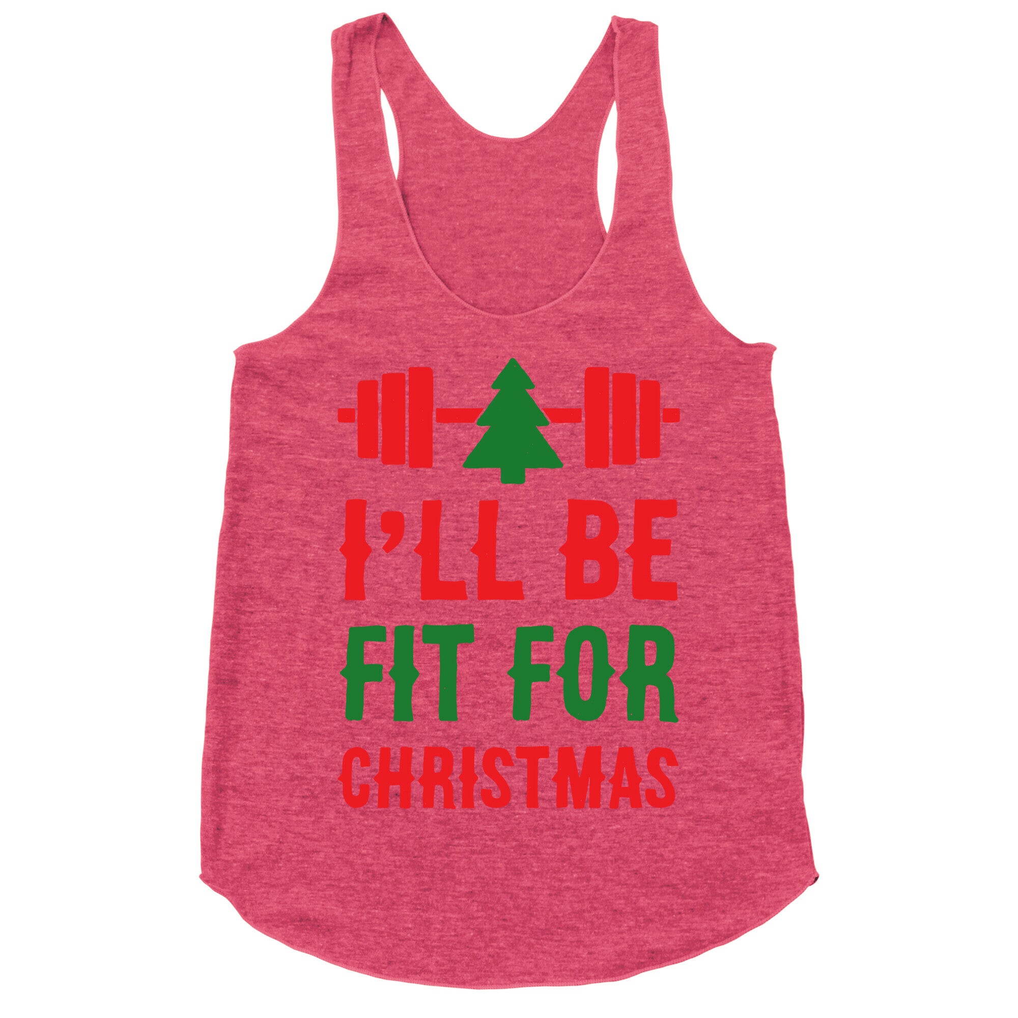 I'll Be Fit For Christmas Racerback Tank