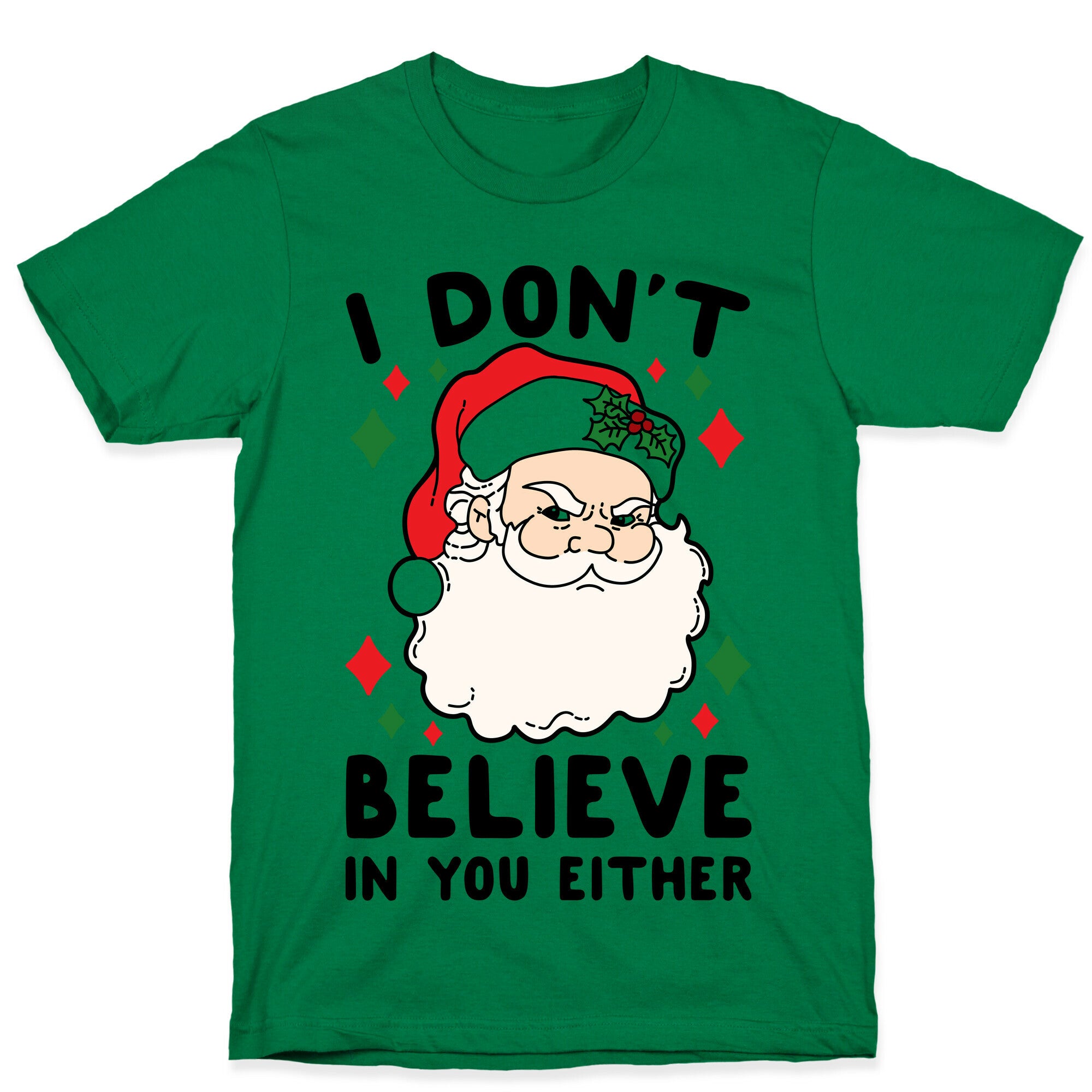 I Don't Believe In You Either (Santa) T-Shirt