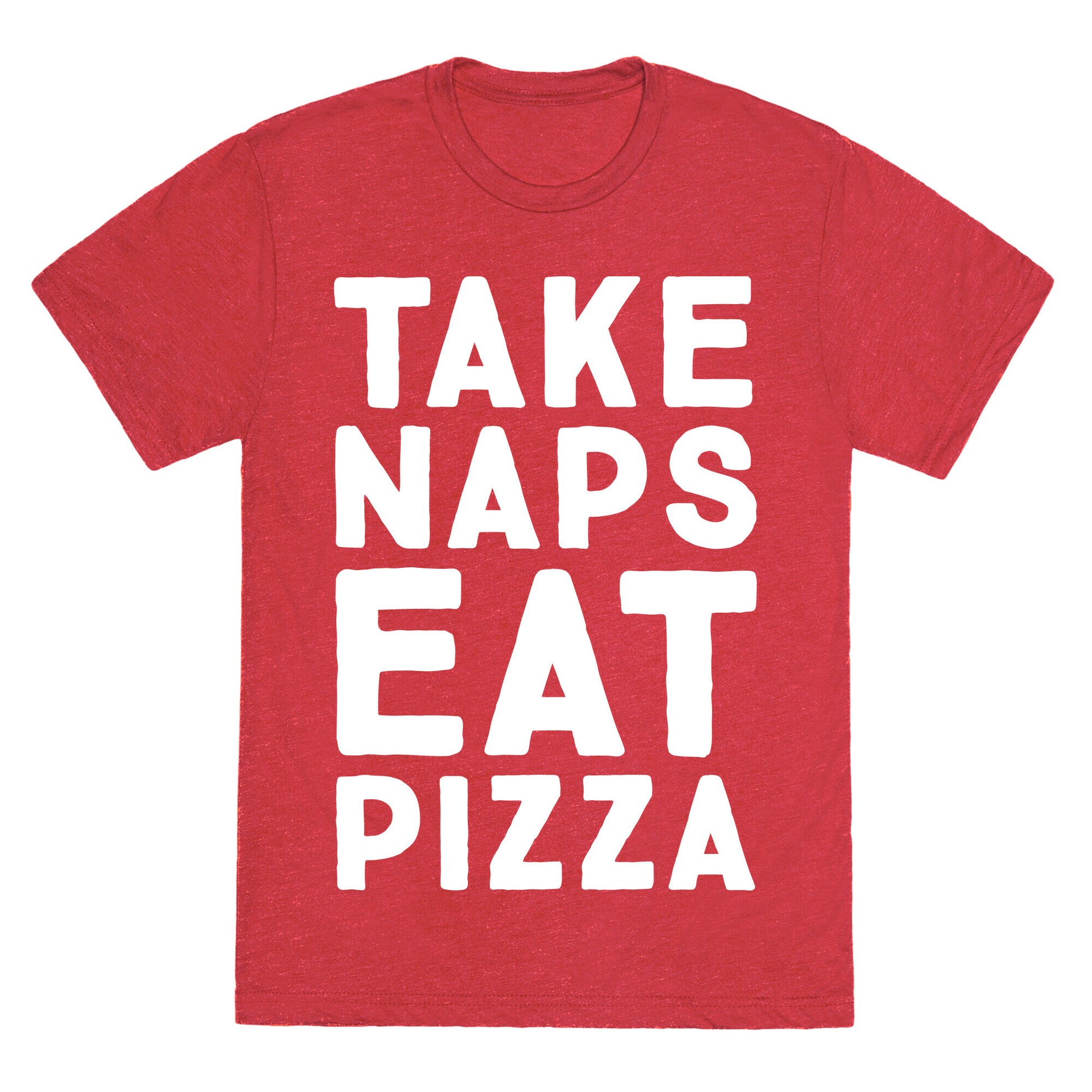 Take Naps Eat Pizza  Unisex Triblend Tee