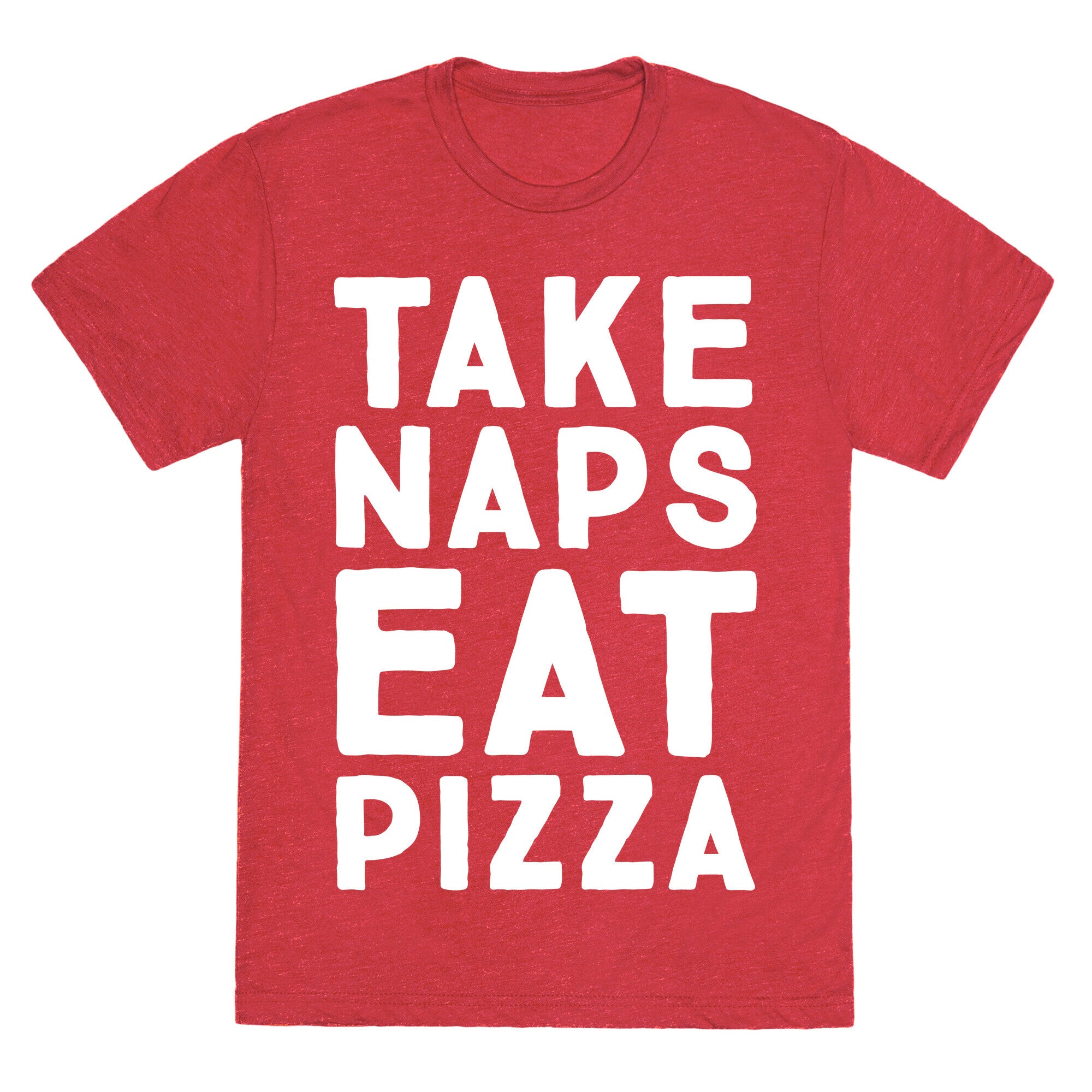 Take Naps Eat Pizza  Unisex Triblend Tee