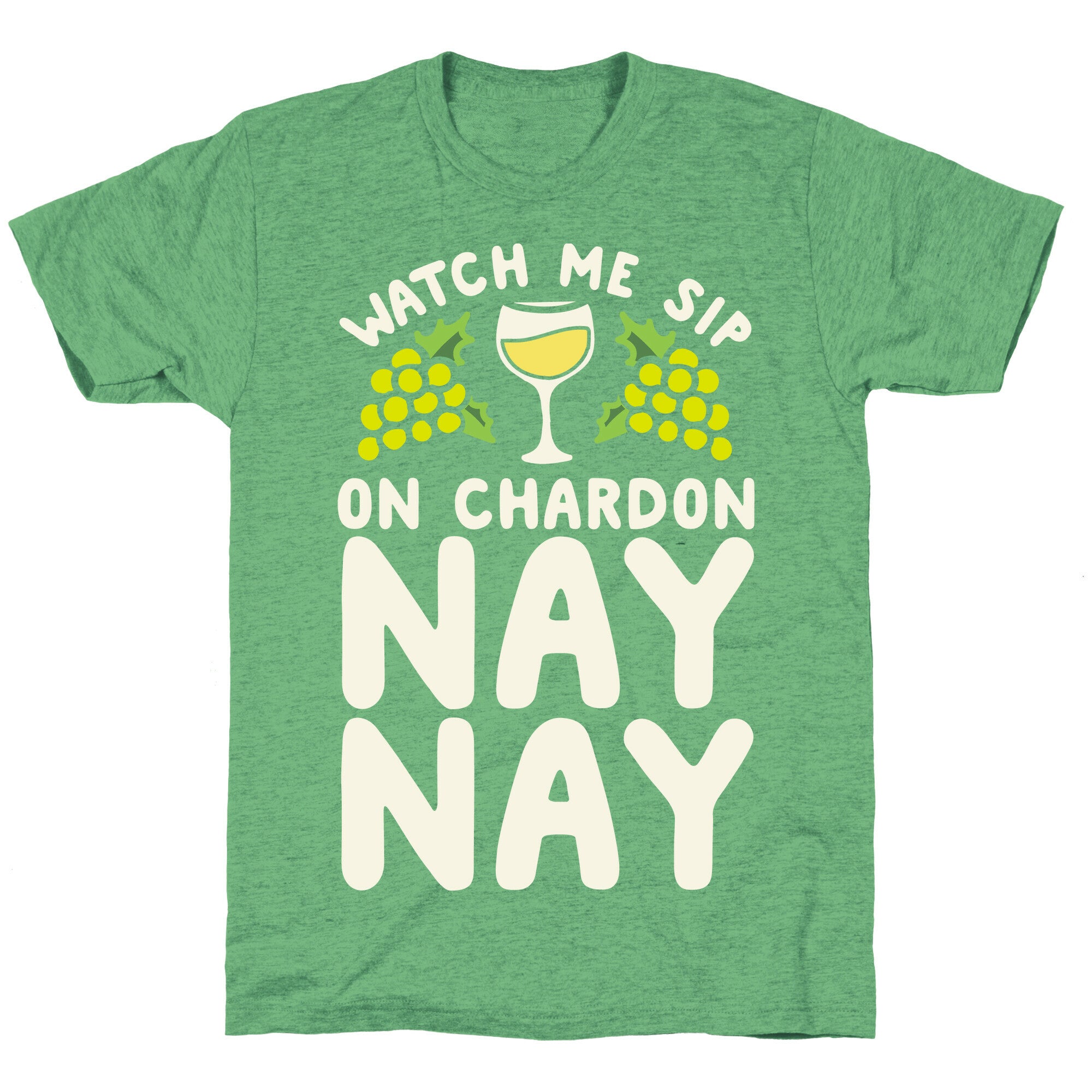 Watch Me Sip On Chardonnay Nay Unisex Triblend Tee