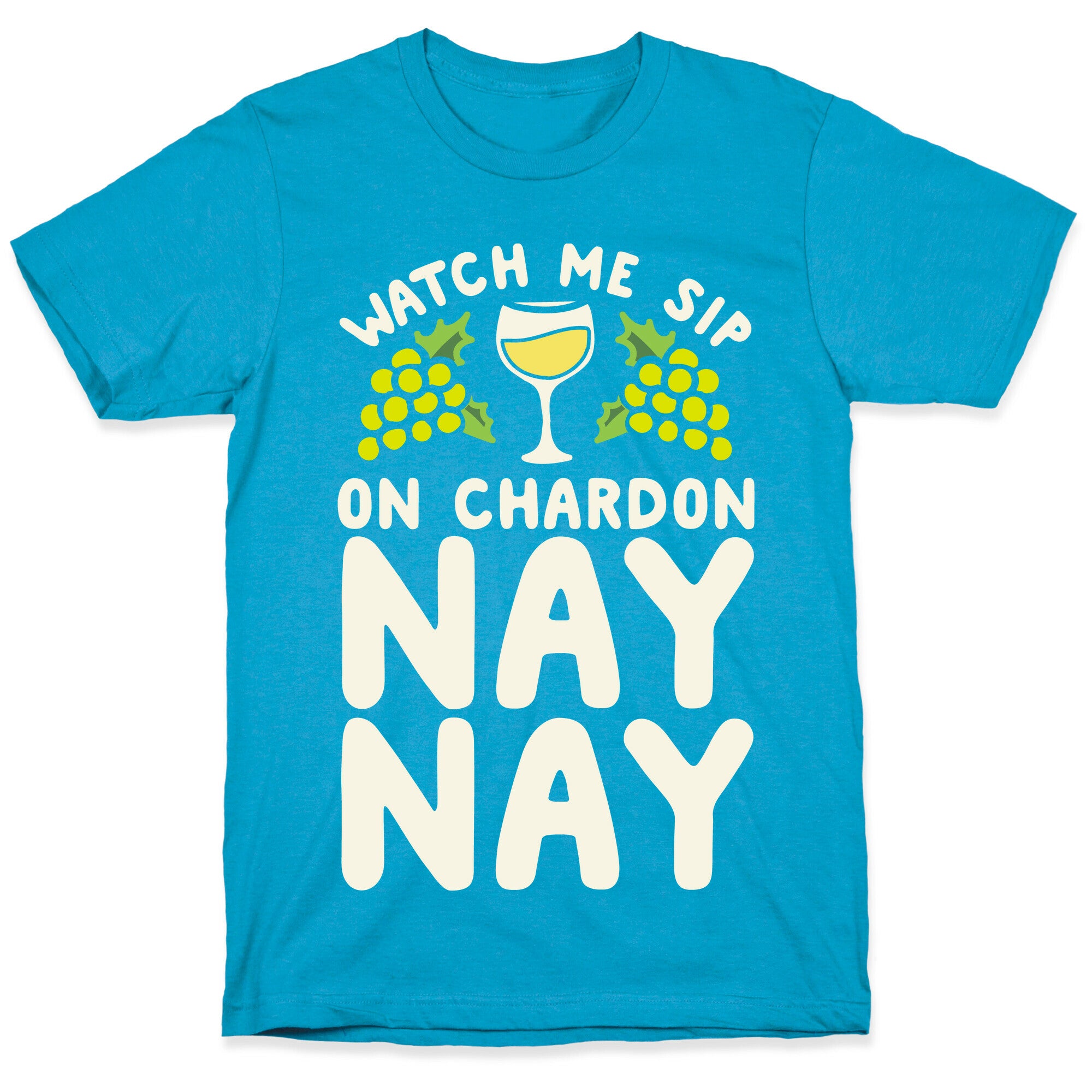 Watch Me Sip On Chardonnay Nay Unisex Triblend Tee