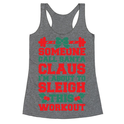 Someone Call Santa Claus I'm About To Sleigh This Workout Racerback Tank