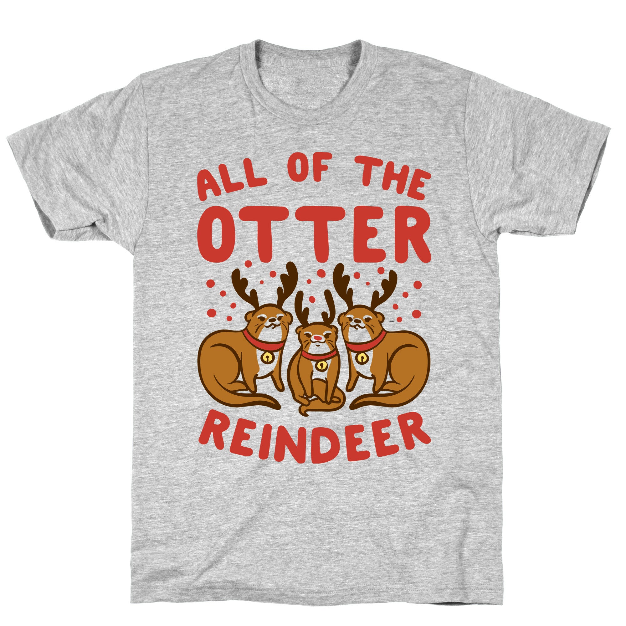 All of The Otter Reindeer T-Shirt
