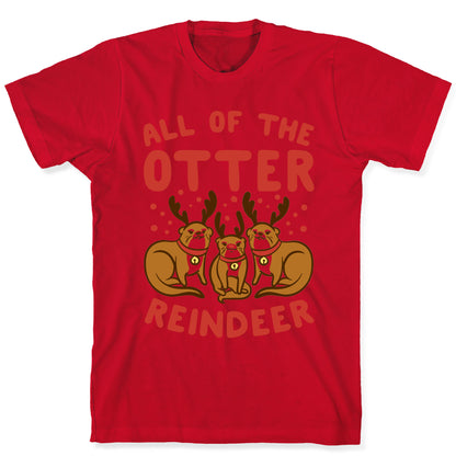 All of The Otter Reindeer T-Shirt
