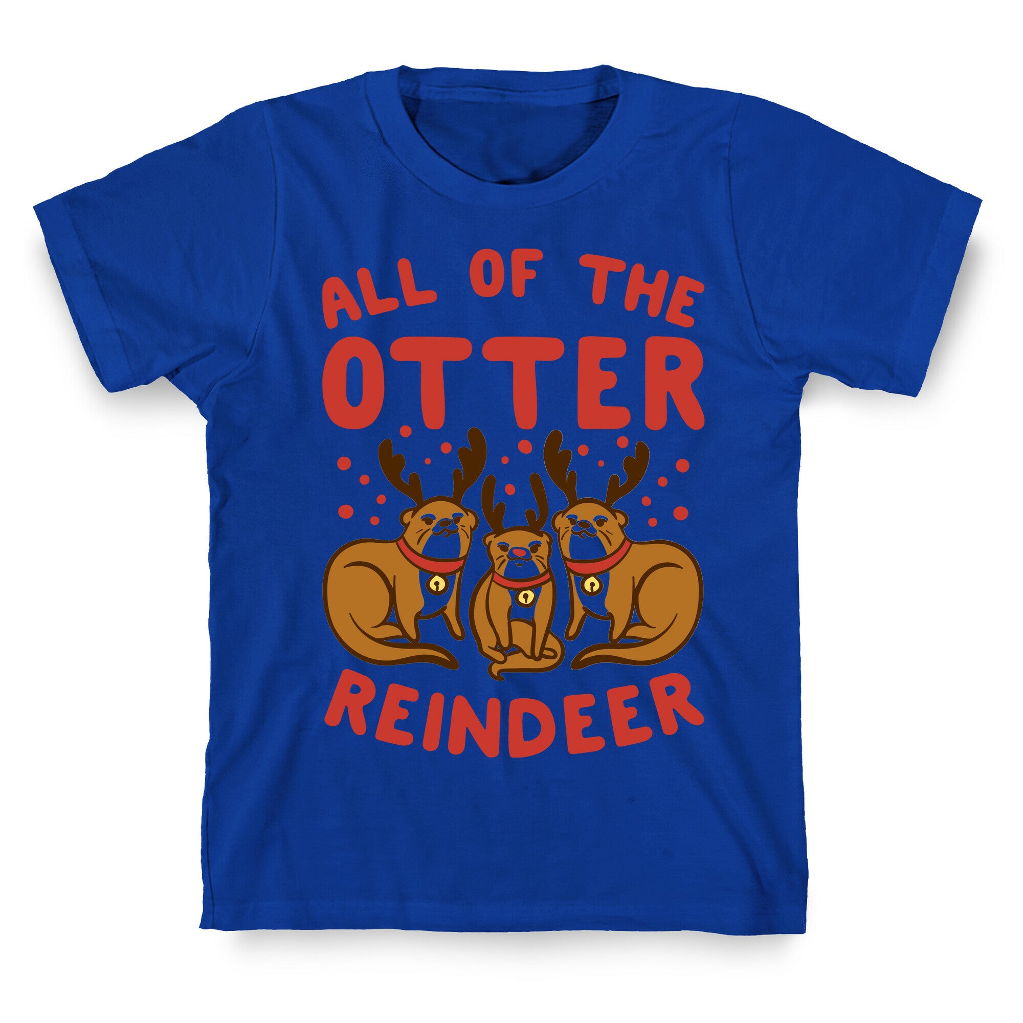 All of The Otter Reindeer T-Shirt