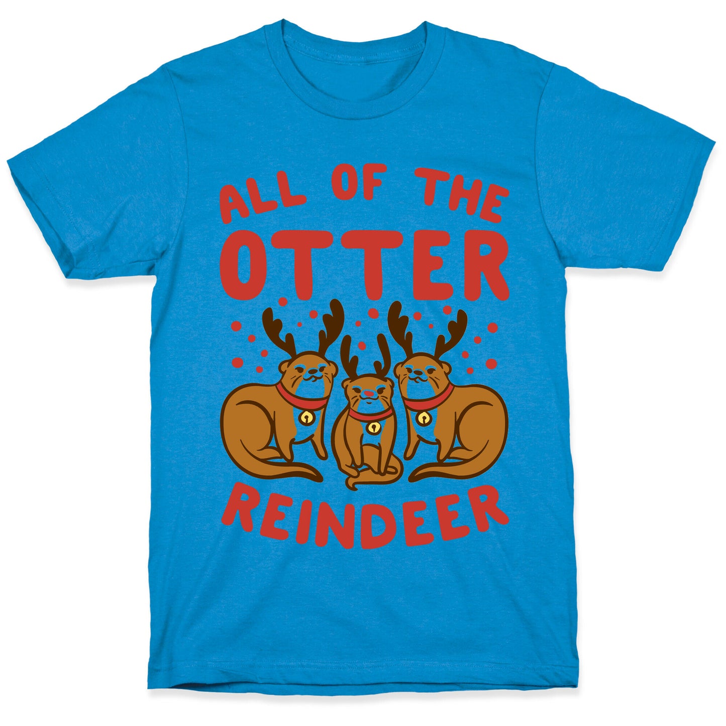All of The Otter Reindeer T-Shirt