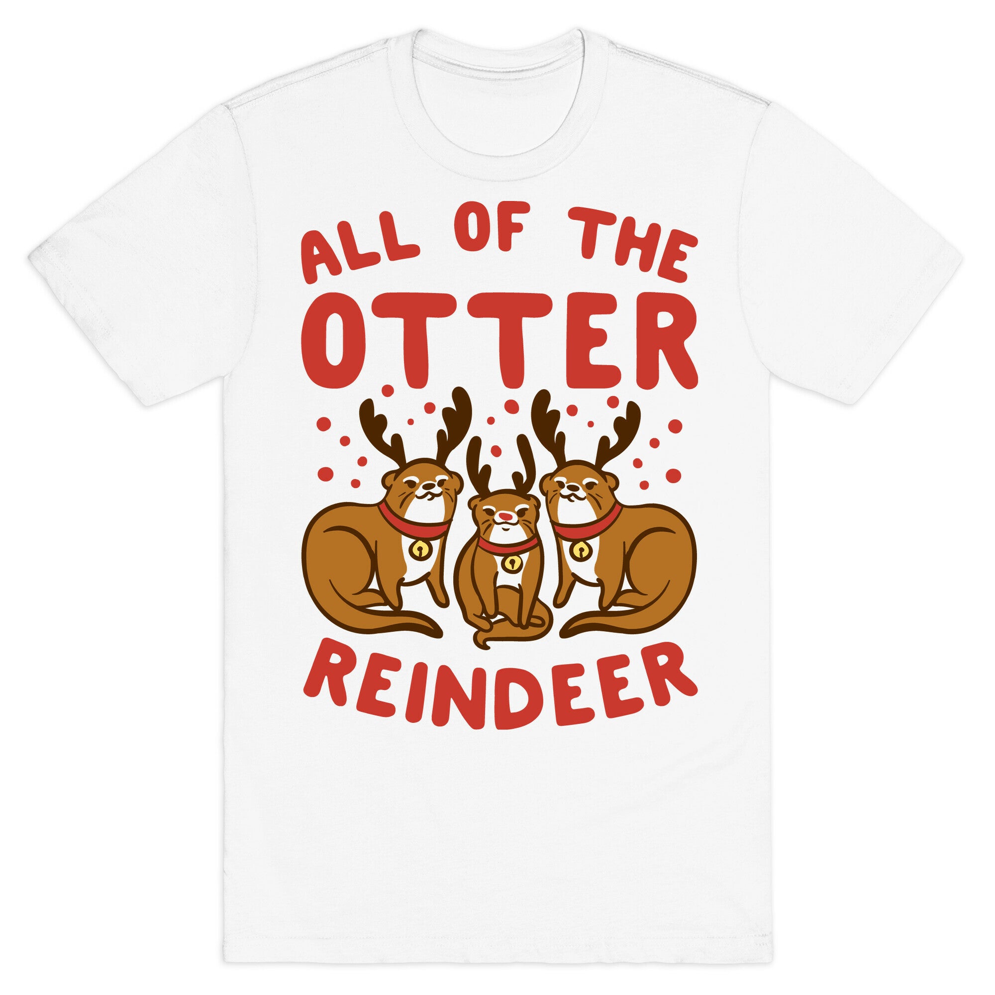 All of The Otter Reindeer T-Shirt