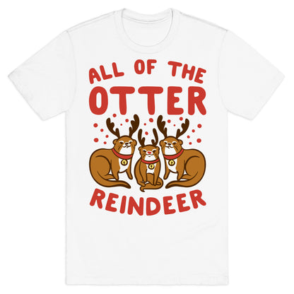 All of The Otter Reindeer T-Shirt