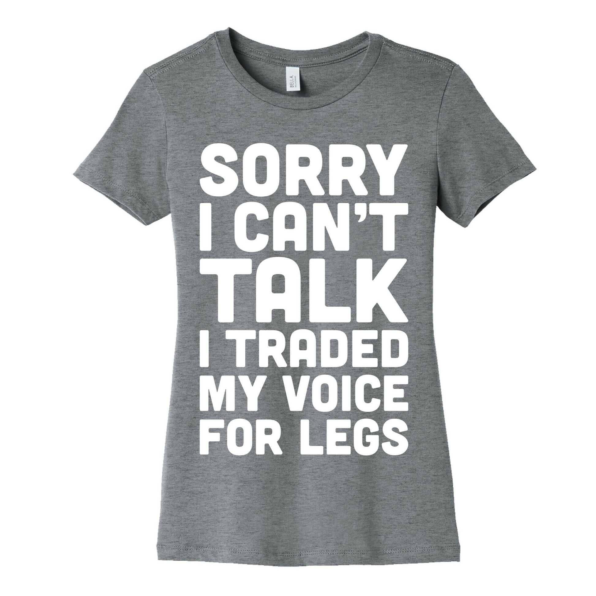 Sorry I Can't Talk I Traded My Voice For Legs Women's Cotton Tee