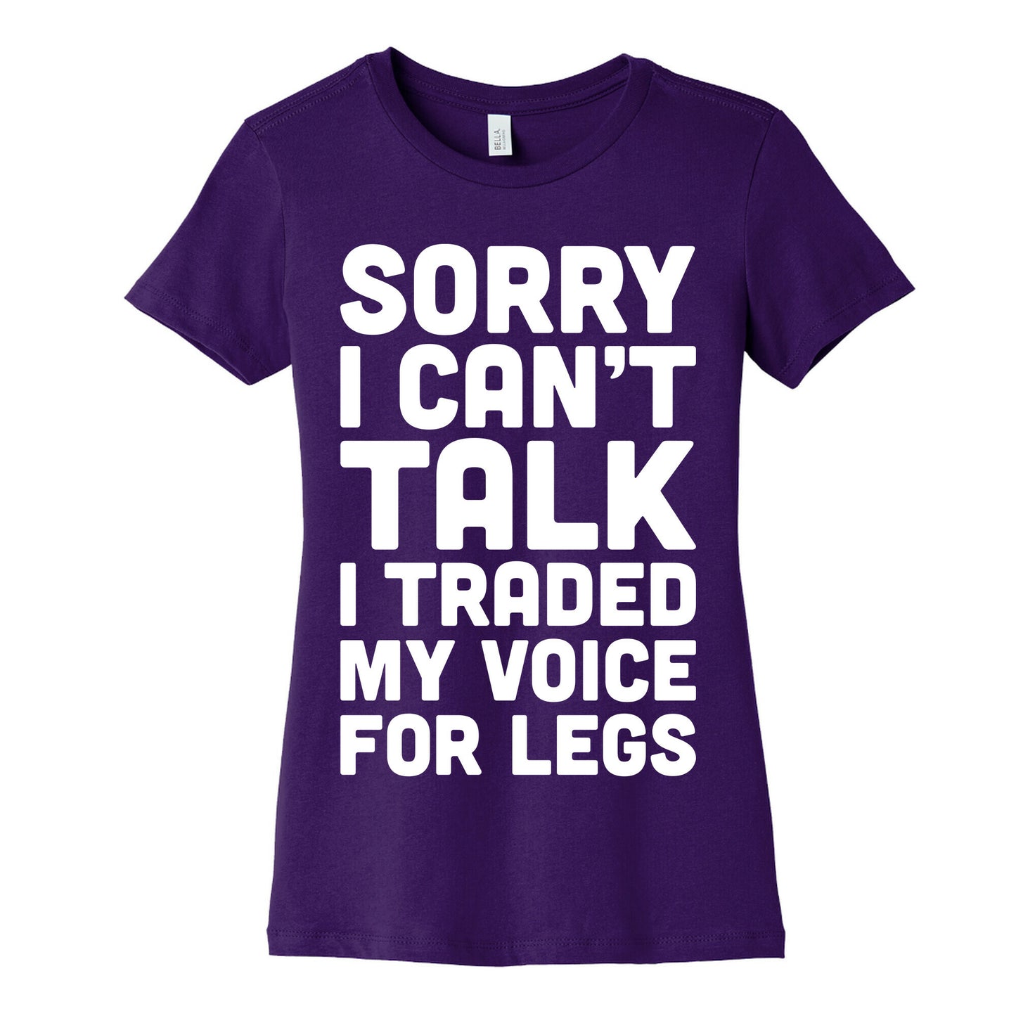 Sorry I Can't Talk I Traded My Voice For Legs Women's Cotton Tee