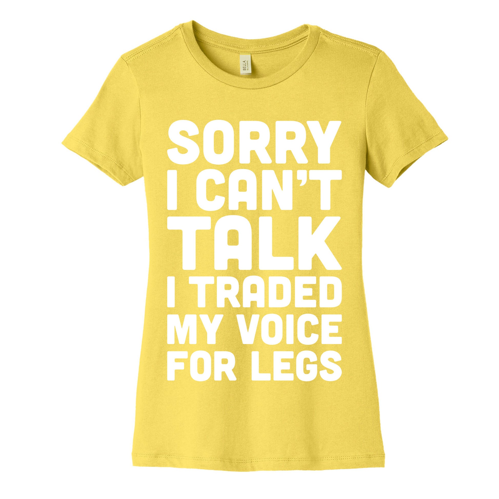 Sorry I Can't Talk I Traded My Voice For Legs Women's Cotton Tee