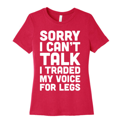 Sorry I Can't Talk I Traded My Voice For Legs Women's Cotton Tee