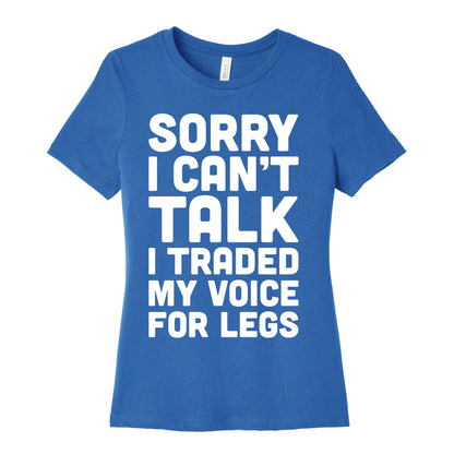 Sorry I Can't Talk I Traded My Voice For Legs Women's Cotton Tee