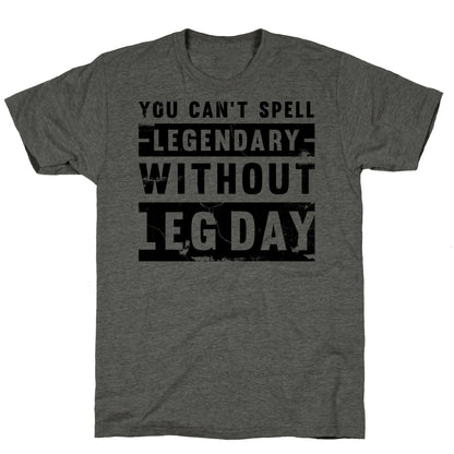 You Can't Spell Legendary Without Leg Day (distressed)  Unisex Triblend Tee