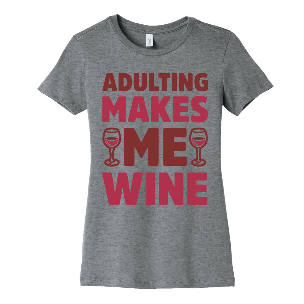Adulting Makes Me Wine Women's Cotton Tee