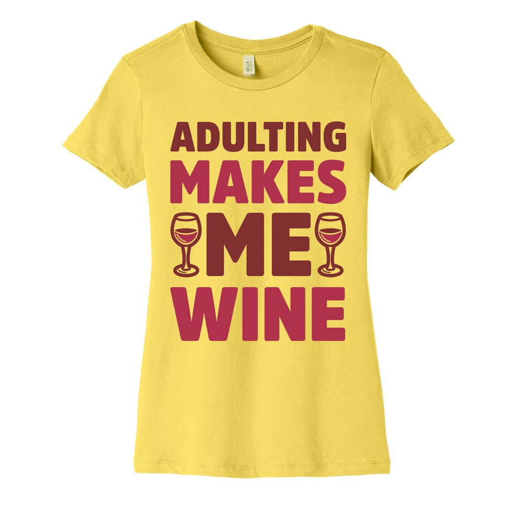 Adulting Makes Me Wine Women's Cotton Tee