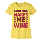 Adulting Makes Me Wine Women's Cotton Tee