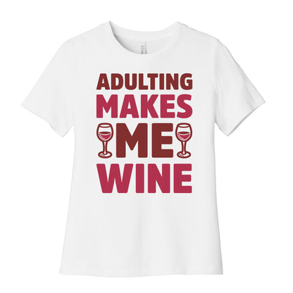 Adulting Makes Me Wine Women's Cotton Tee