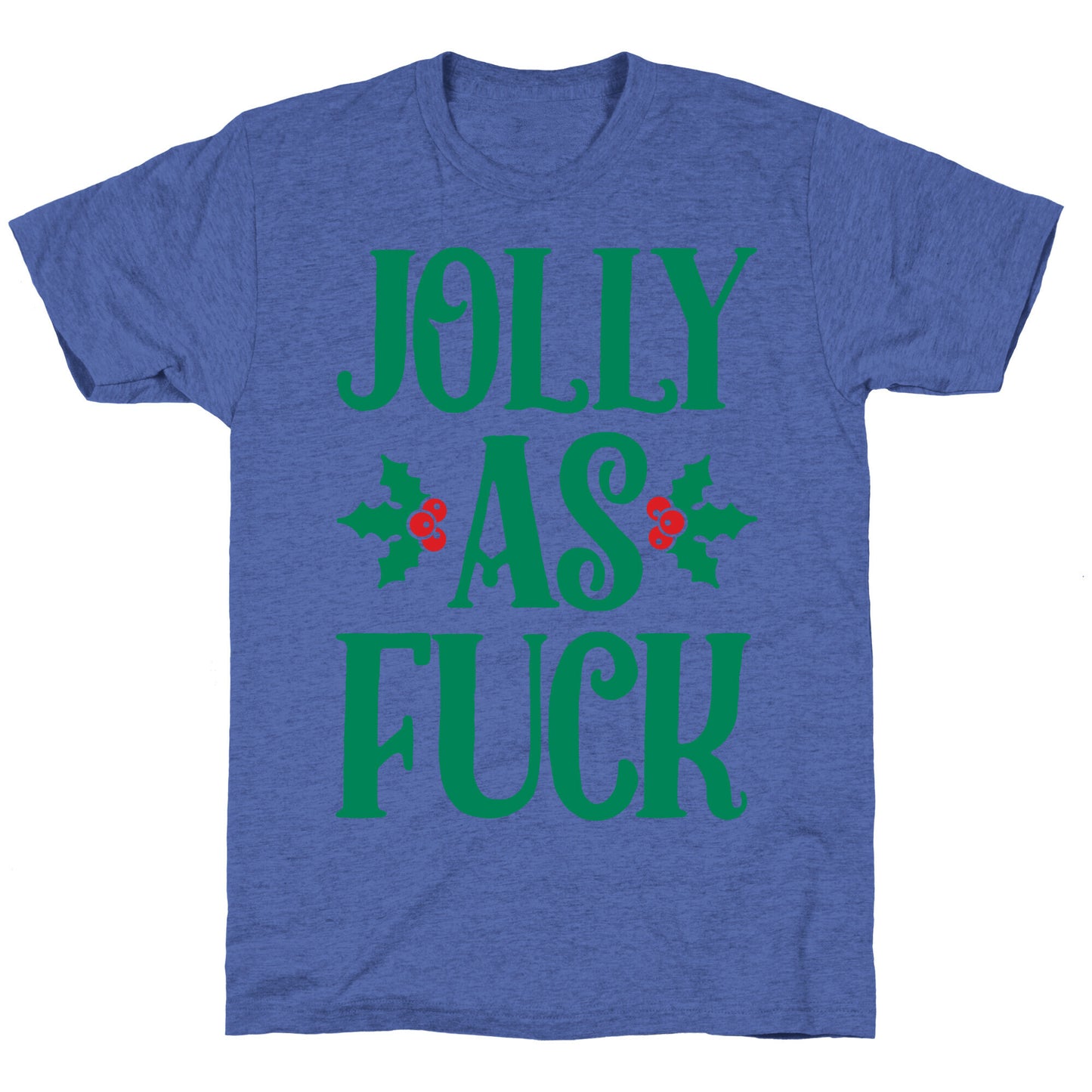 Jolly As Fuck Unisex Triblend Tee
