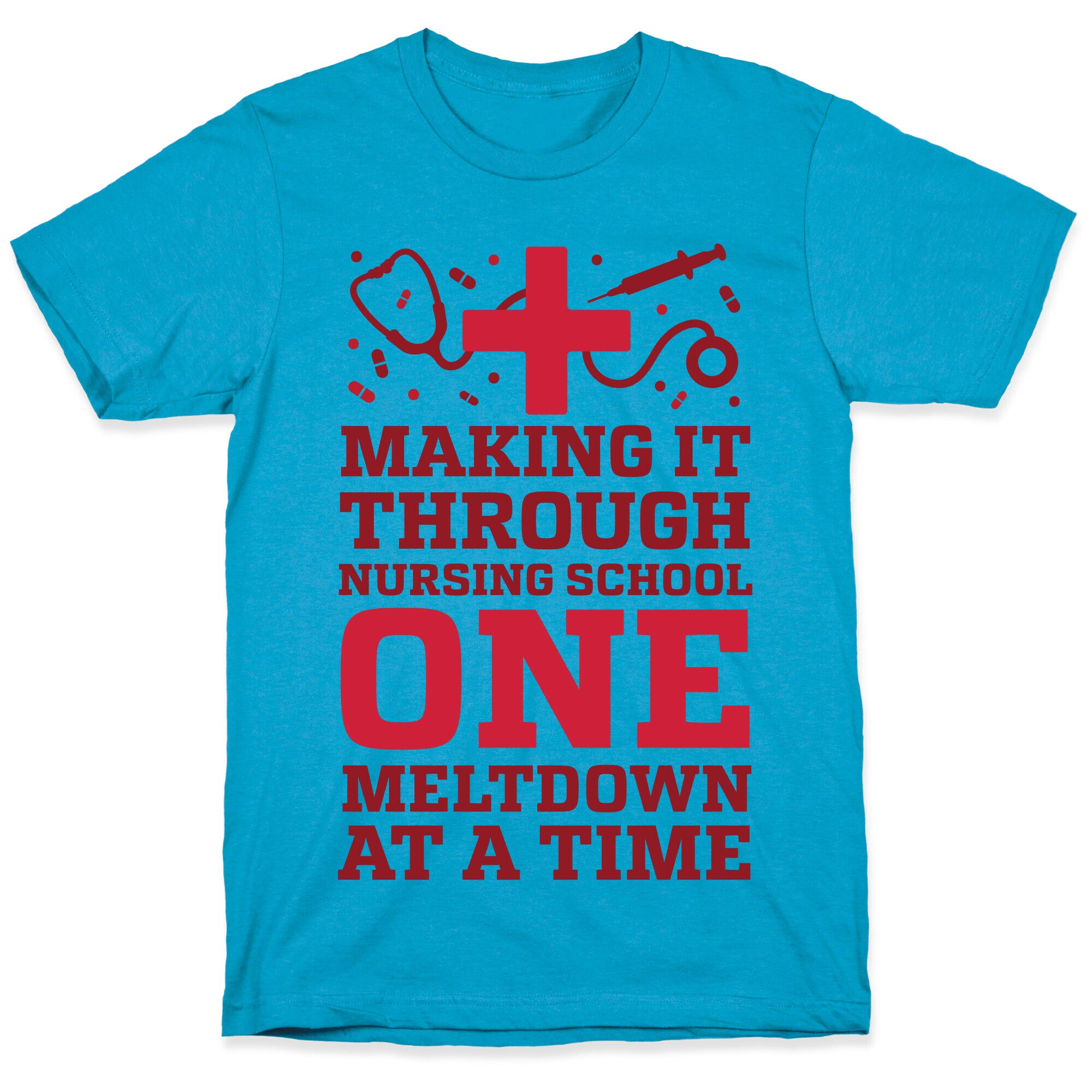 Making It Through Nursing School One Meltdown At A Time Unisex Triblend Tee