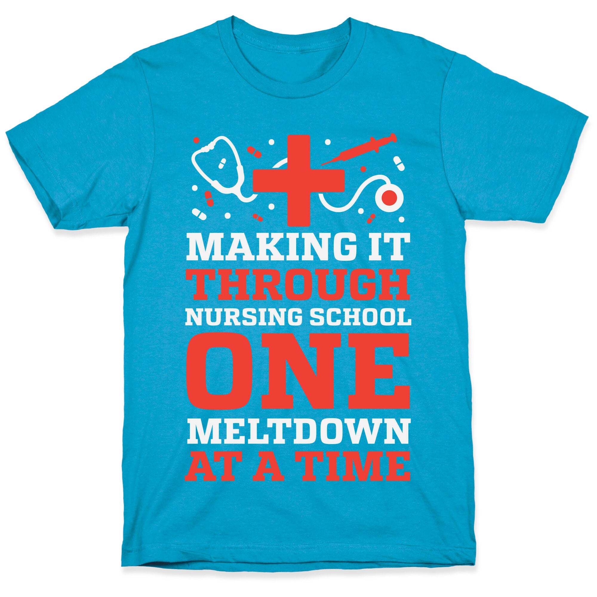 Making It Through Nursing School One Meltdown At A Time Unisex Triblend Tee