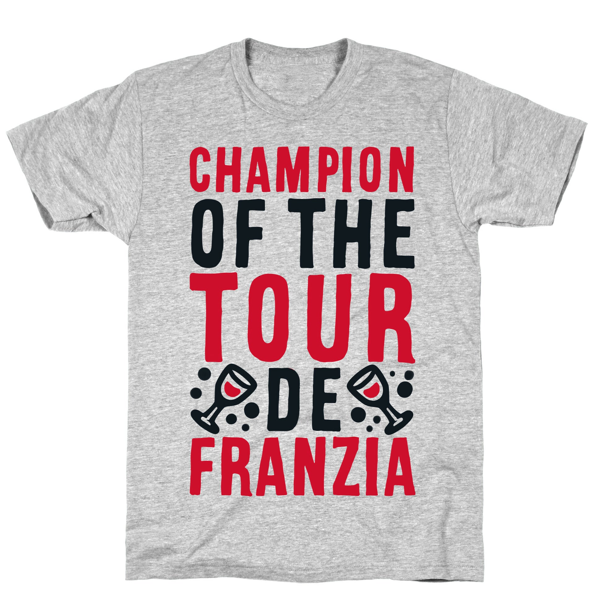 Champion of the Tour De Franzia  T-Shirt