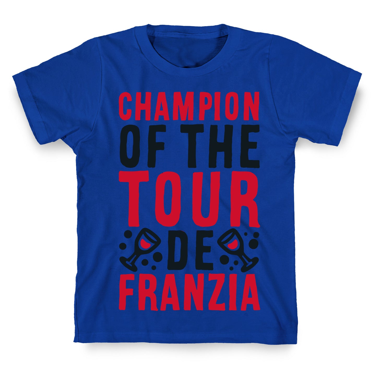 Champion of the Tour De Franzia  T-Shirt