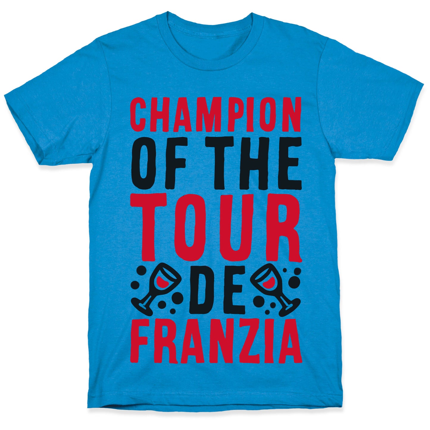 Champion of the Tour De Franzia  T-Shirt