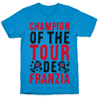 Champion of the Tour De Franzia  T-Shirt