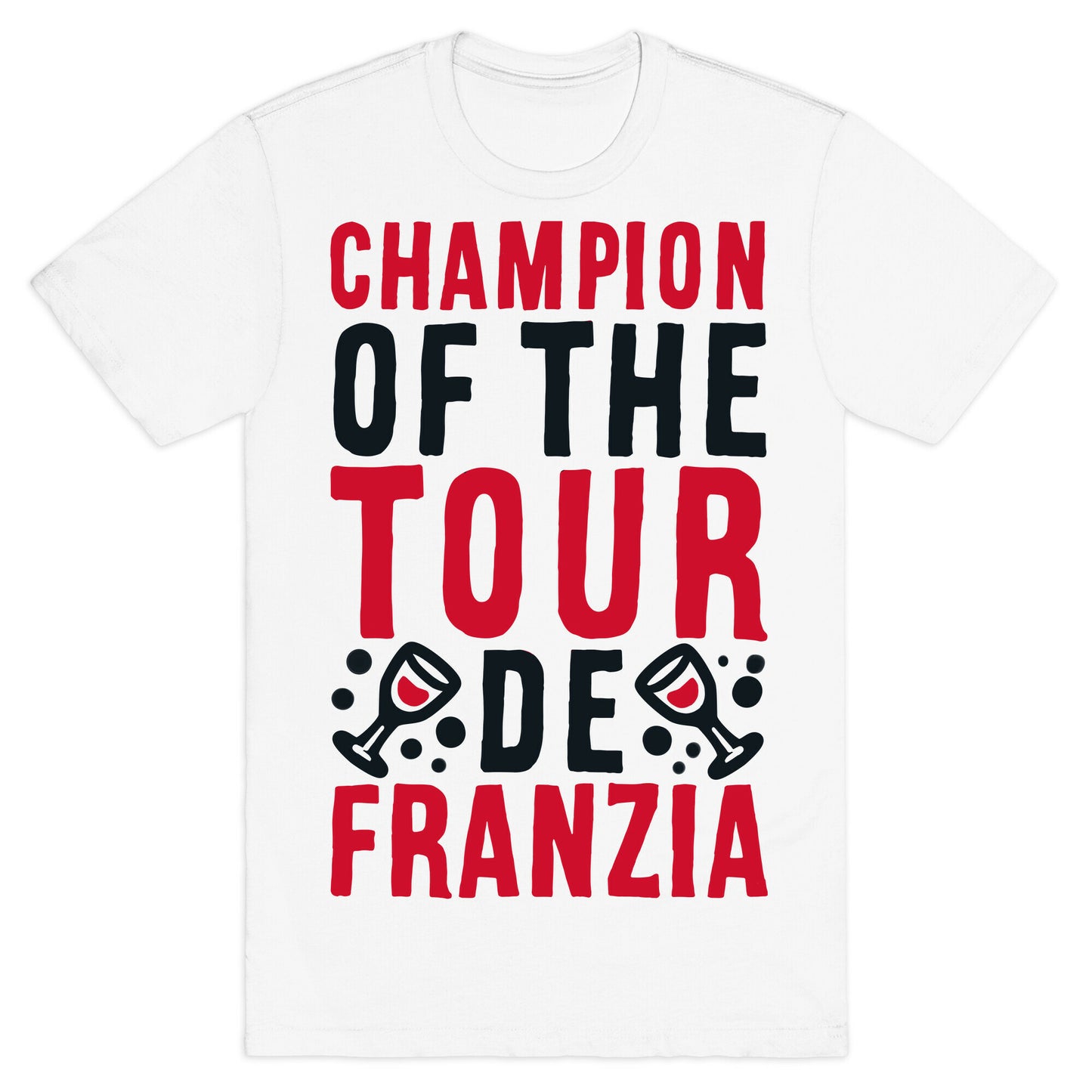 Champion of the Tour De Franzia  T-Shirt
