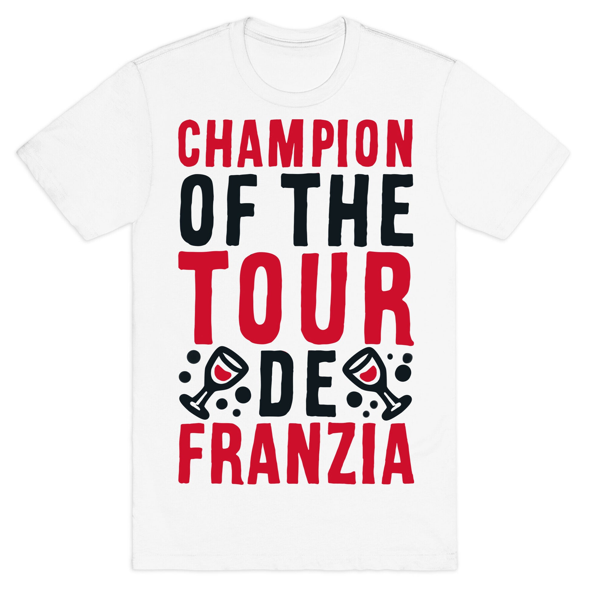 Champion of the Tour De Franzia  T-Shirt