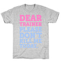 Dear Trainer Please Don't Kill Me Today T-Shirt