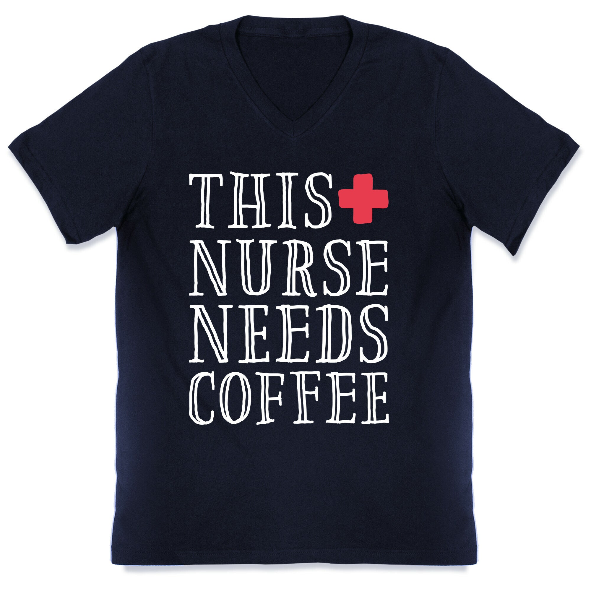 This Nurse Needs Coffee  V-Neck