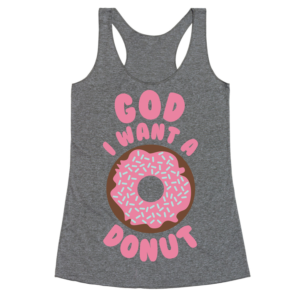 God I Want a Donut Racerback Tank