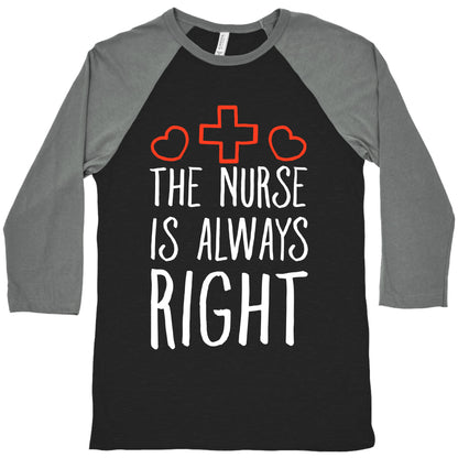 The Nurse is Always Right Baseball Tee