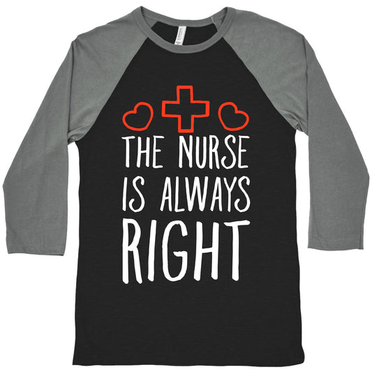 The Nurse is Always Right Baseball Tee