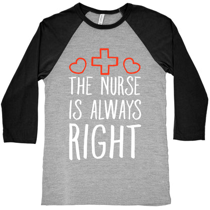 The Nurse is Always Right Baseball Tee