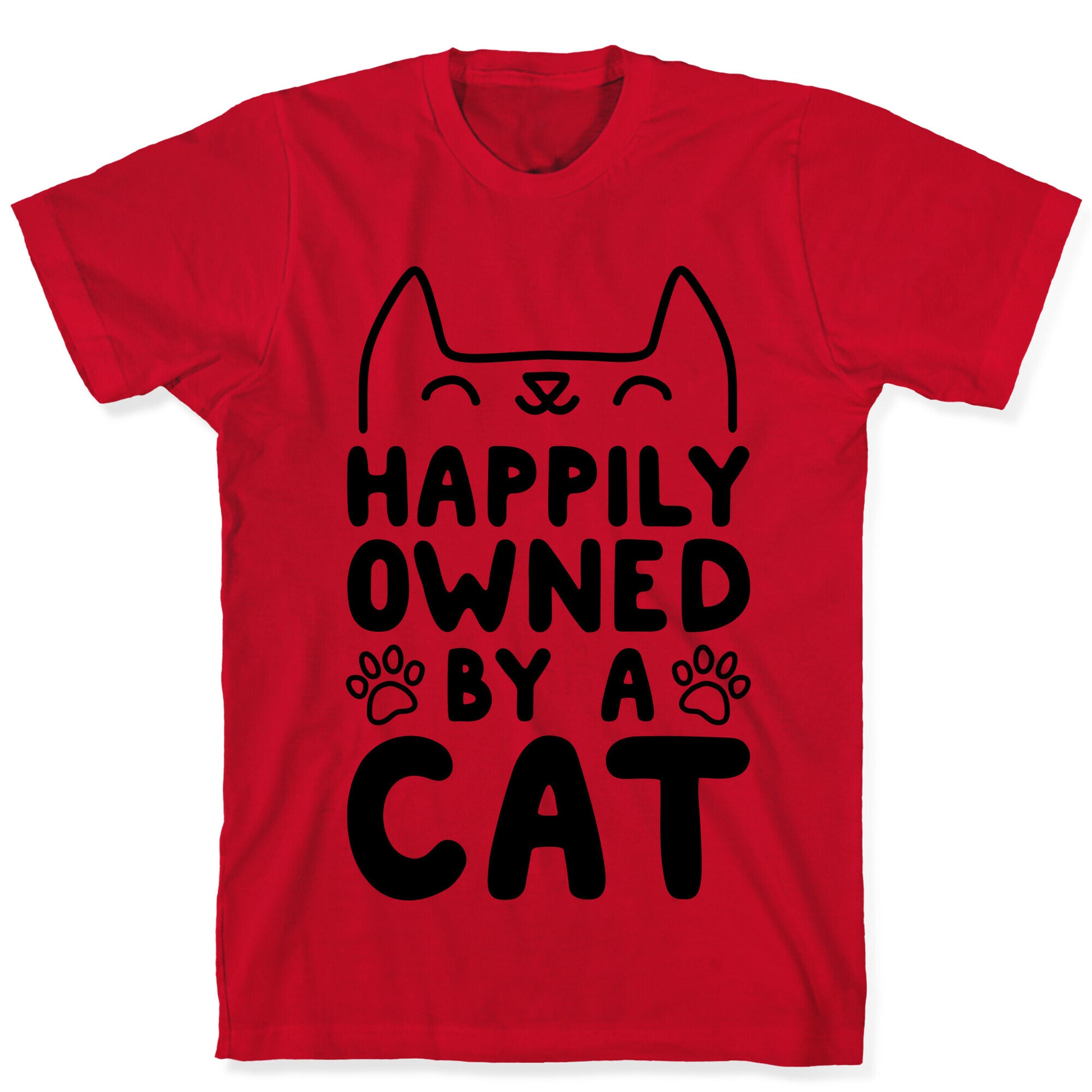 Happily Owned By A Cat T-Shirt