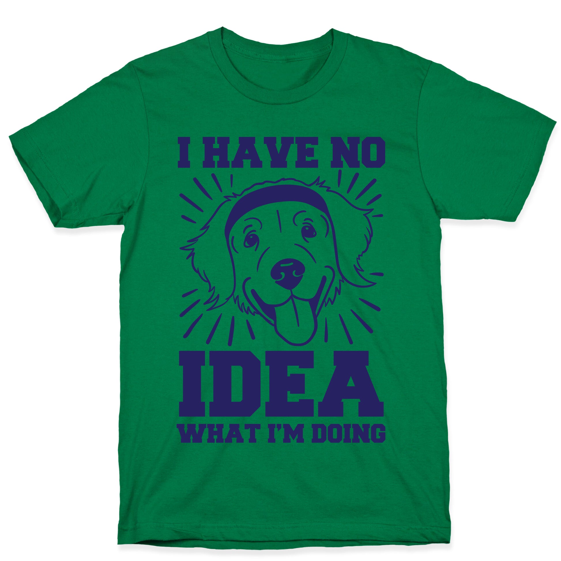 I Have No Idea What I'm Doing (Dog) T-Shirt