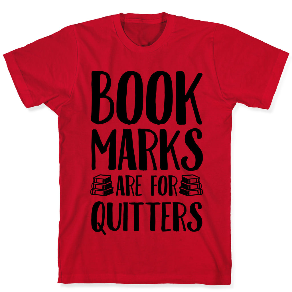 Bookmarks Are For Quitters T-Shirt