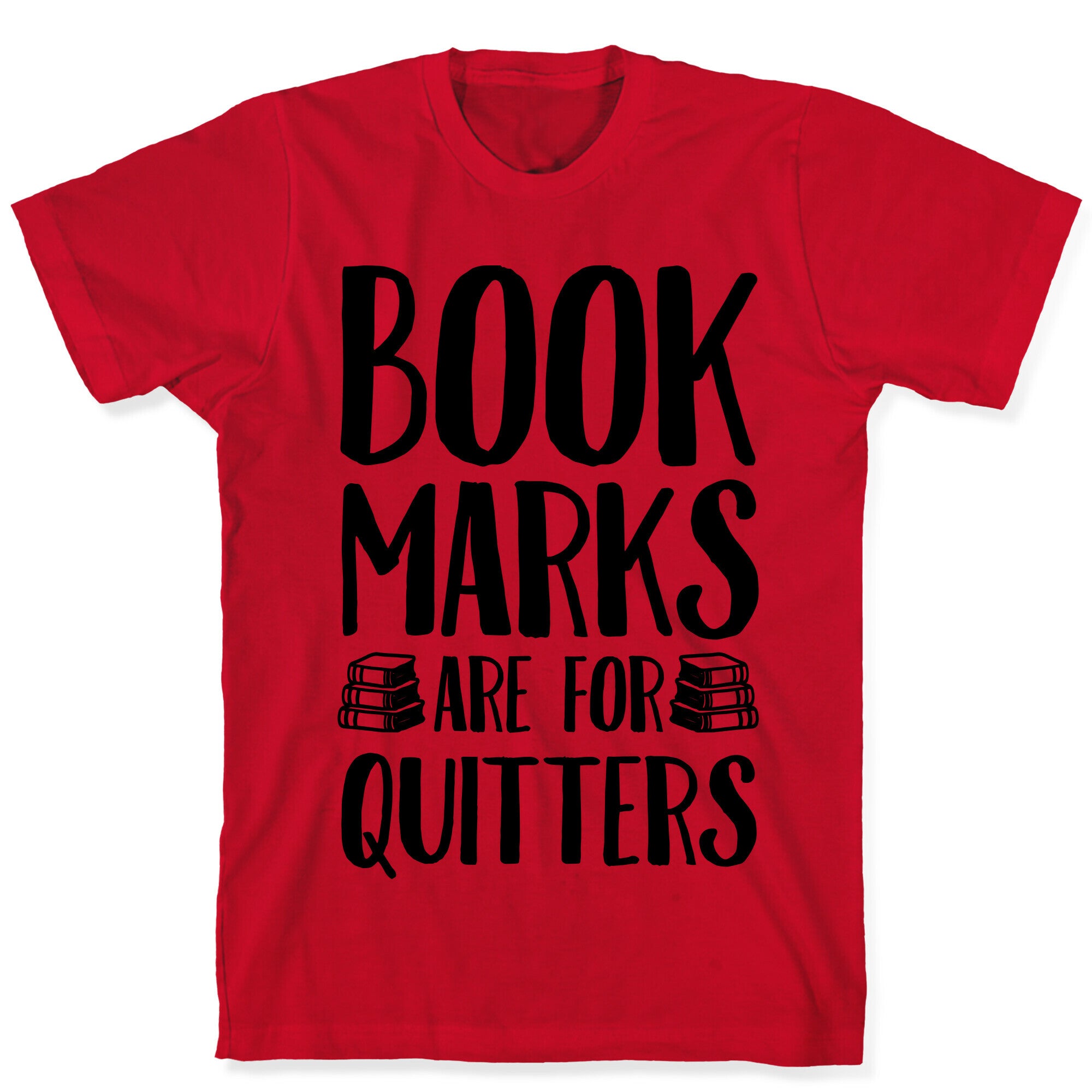 Bookmarks Are For Quitters T-Shirt